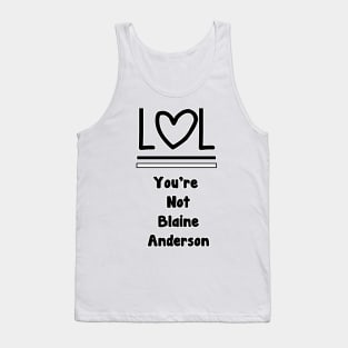 Lol You're Not Blaine Anderson Tank Top